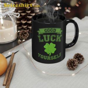Funny Saint Patricks Day Good Luck Yourself Shamrock Mug