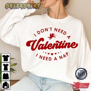 I Dont Need A Valentine Funny Valentine Printed Sweatshirtjpg