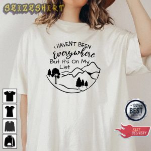I Haven’t Been Everywhere But It’s On My List Adventure Sweatshirt