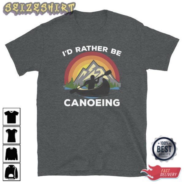 I’d Rather Be Canoeing Canoe Shirt Men Shirt Hiking Shirt