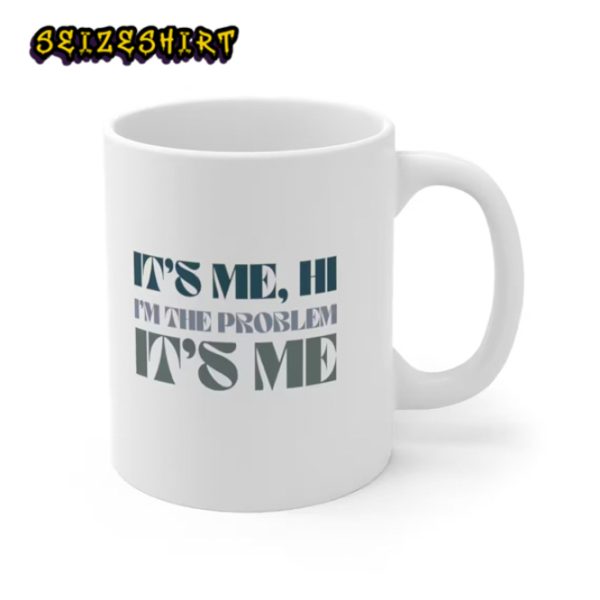 I’m the problem it’s me Swiftie Mug