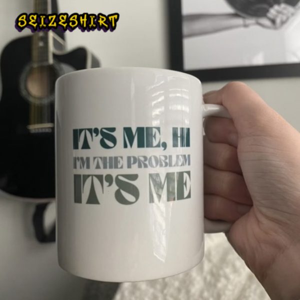 I’m the problem it’s me Swiftie Mug