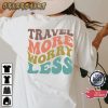 Inspirational Travel More Worry Less Travel Camping Gift Sweatshirt