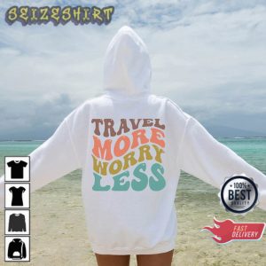 Inspirational Travel More Worry Less Travel Camping Gift Sweatshirt