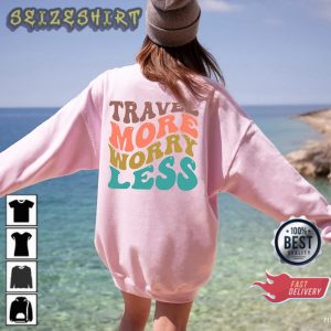 Inspirational Travel More Worry Less Travel Camping Gift Sweatshirt