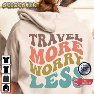 Inspirational Travel More Worry Less Travel Camping Gift Sweatshirt