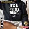 Its A Philly Thing Philadelphia Eagles Shirt