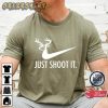 Just Shoot It Deer Hunting Cool Hunters Hunting Season T-Shirt