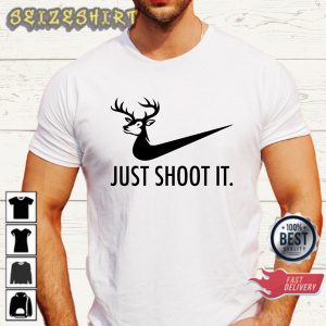 Just Shoot It Deer Hunting Cool Hunters Hunting Season T-Shirt