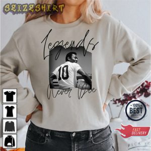 Legends Never Die Pele Unisex Sweatshirt Print