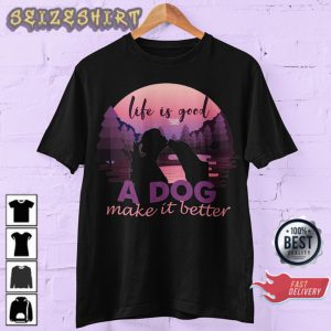 Life Is Good A Dog Makes It Better Camping With Dog T-Shirt