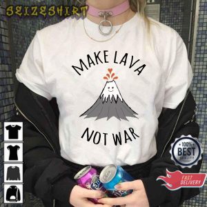 Make Lava Not War Funny Valentine Day Gift Sweatshirt Hoodie