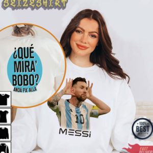 Messi 10 Que Mira Bobo Tshirt Lionel Messi Shirt World Cup