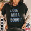 Messi Shirt Que Miras Bobo Shirt Funny Messi Meme T-Shirt