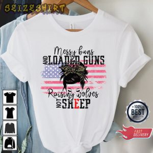 Messy Buns And Loaded Guns Raising Wolves Not Sheep Sweatshirt