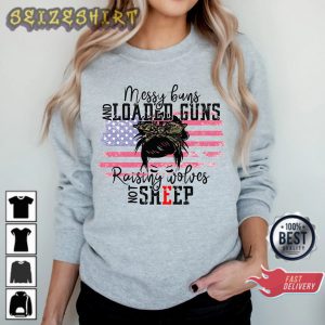 Messy Buns And Loaded Guns Raising Wolves Not Sheep Sweatshirt