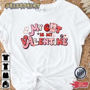 My Cat Is My Valentine Cat Lover Funny T-Shirt