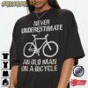Never Underestimate An Old Guy On A Bicycle Funny Cycling Tee Shirt
