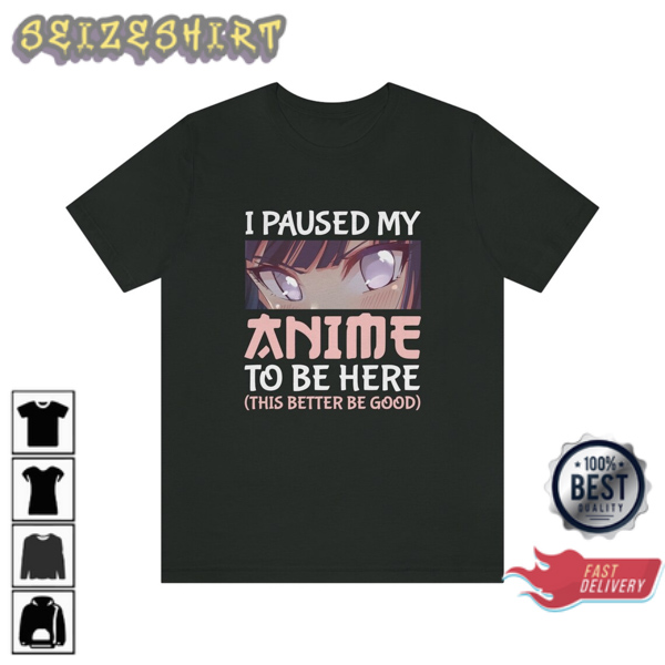 Paused My Anime To Be Here! Anime Style T-Shirt (2)