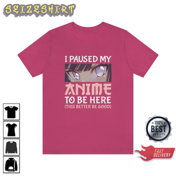 Paused My Anime To Be Here! Anime Style T-Shirt (3)