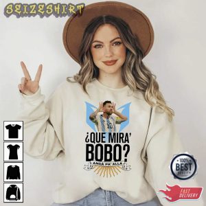 Que Mira Bobo Funny Messi World Cup Shirt Gift For Leonel Messi Fan