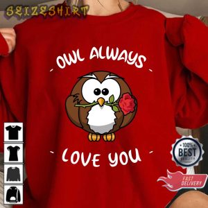Quote Valentine's Day Owl Always Love You Sweatshirt