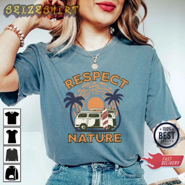 Respect Nature Hiking Camping Lover Gift T-Shirt