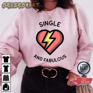 Single And Fabulous Valentine Day Gift Sweatshirt
