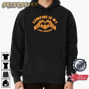 Skeletons Camping Is My Love Language Camping Lover Gift T-Shirt Sweatshirt Hoodie