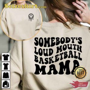 Somebody's Loud Mouth Basketball Mama 2 Side Shirt