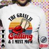 The Grass Is Calling And I Must Mow T-shirt Long Sleeve Hoodie