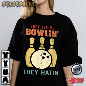 They See Me Bowling Shirt For Bowling Lover