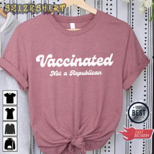 Vaccinated Not A Republican Liberal Democrat Vaxxed T-shirt