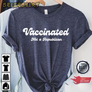 Vaccinated Not A Republican Liberal Democrat Vaxxed T-shirt