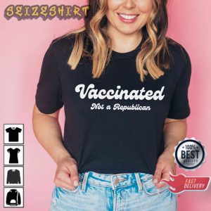 Vaccinated Not A Republican Liberal Democrat Vaxxed T-shirt