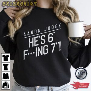 Aaron Judge He’s 6 F’ing 7 Shirt
