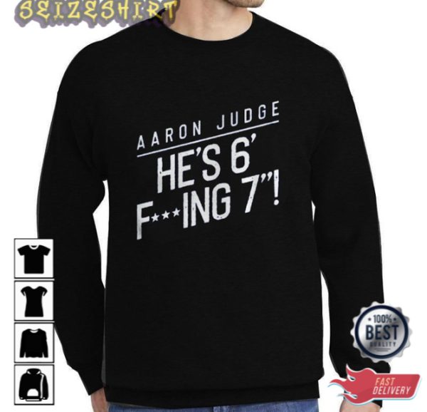 Aaron Judge He’s 6 F’ing 7 Shirt
