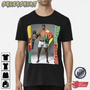 Francis Ngannou And try to get your way T-Shirt