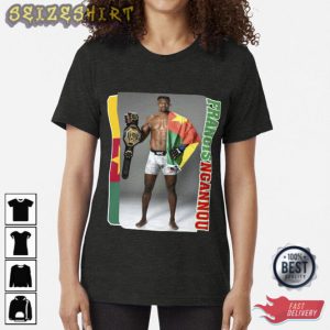 Francis Ngannou And try to get your way T-Shirt