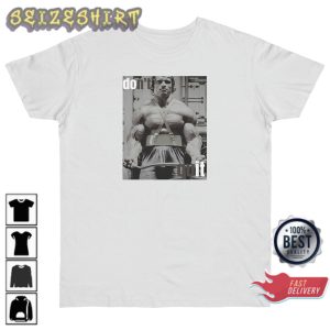 Arnold Schwarzenegger Don’t Quit Motivation Gym Fitness T-Shirt