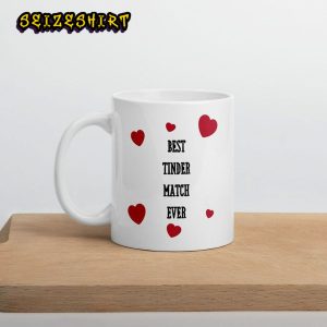 Best Tinder Match Ever Funny Women Valentines Day Anniversary Coffee Mug