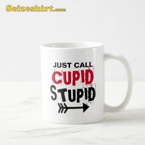 Call Cupid Stupid Funny Saying Valentines Coffee Mug