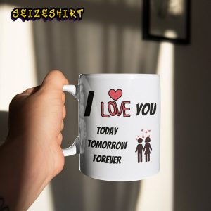 Ceramic I Love You Today Tomorrow Forever Women Valentines Coffee Mug
