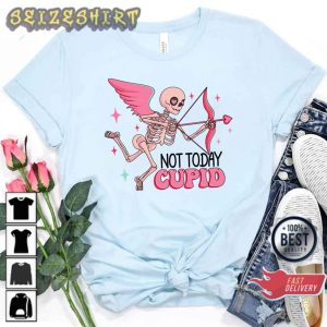 Cute Bones Pink Skeleton Valentines Not Today Cupid Skeleton Valentine T-Shirt