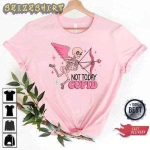 Cute Bones Pink Skeleton Valentines Not Today Cupid Skeleton Valentine T-Shirt