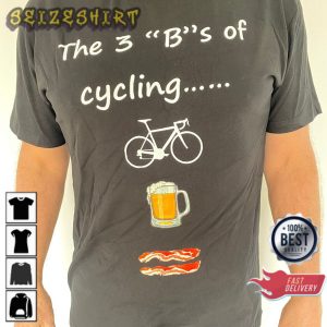 Cycling The 3 B Of Cycling Bike Beer Bacon Funny Cylcing T-Shirt