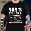 Dad’s Still On A Hunting Trip Dean Winchester Jeffrey Dean Morgan Gift for Hunter T-shirt