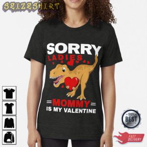 Dinosaur Sorry Ladies Mommy Is My Valentine Toddler Boys Unisex T-Shirt