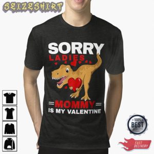 Dinosaur Sorry Ladies Mommy Is My Valentine Toddler Boys Unisex T-Shirt