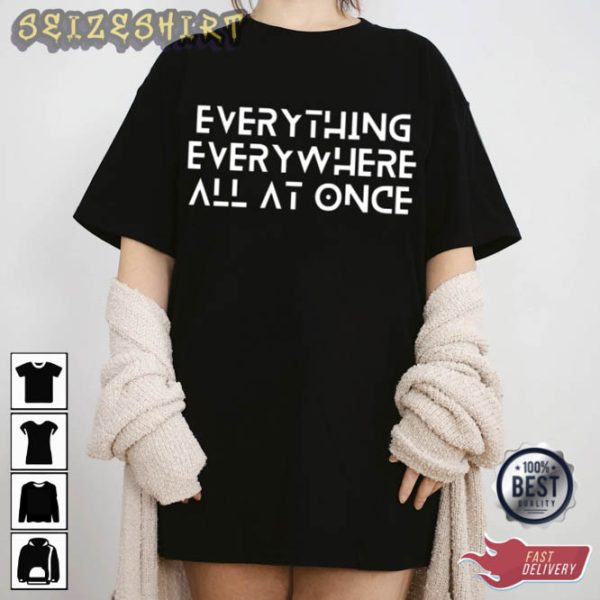 Everything Everywhere All At Once Tee Shirt Design